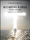 10 cartas à deus (Tudo em uma noite). E-book. Formato EPUB ebook di Alessandro Castellani