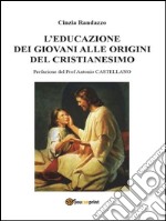 L'educazione dei giovani alle origini del cristianesimo. E-book. Formato Mobipocket