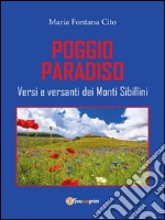 Poggio Paradiso. Versi e versanti dei Monti Sibillini. E-book. Formato PDF