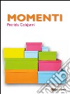 Momenti. E-book. Formato PDF ebook