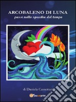 Arcobaleno di luna. E-book. Formato PDF ebook