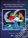 Arcobaleno di luna. E-book. Formato PDF ebook di Daniela Cassettari