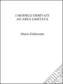 I modelli derivati ad area limitata. E-book. Formato PDF ebook di Mario Delmonte