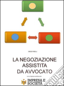 La negoziazione assistita da avvocato. E-book. Formato Mobipocket ebook di Diego Piselli