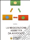 La negoziazione assistita da avvocato. E-book. Formato EPUB ebook di Diego Piselli