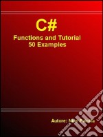 C# Functions and Tutorial - 50 Examples. E-book. Formato EPUB ebook