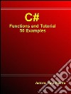 C# Functions and Tutorial - 50 Examples. E-book. Formato PDF ebook
