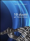 10 duetti per flauto traverso. E-book. Formato PDF ebook