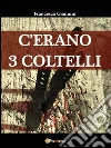 C'erano 3 coltelli. E-book. Formato PDF ebook di Francesco Giannini