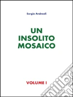 Un insolito mosaico. E-book. Formato PDF