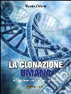 La clonazione umana. Sue implicazioni e visuale cristiana. E-book. Formato EPUB ebook di Nicola Liberio