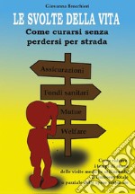 Le svolte della vita - Come curarsi senza perdersi per strada. E-book. Formato PDF ebook