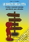 Le svolte della vita - Come curarsi senza perdersi per strada. E-book. Formato PDF ebook