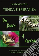 Tenda 8 Speranza. Da Bruco a Farfalla. E-book. Formato PDF ebook