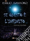 Se questo è l'infinito. E-book. Formato PDF ebook di Emilio Santoro