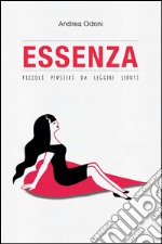 ESSENZA. Piccoli pensieri da leggere seduti. E-book. Formato EPUB ebook