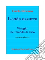 L'onda azzurra: Viaggio nel mondo di Crio. E-book. Formato PDF ebook