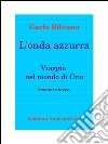 L'onda azzurra: Viaggio nel mondo di Crio. E-book. Formato PDF ebook