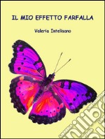 Il mio effetto farfalla. E-book. Formato Mobipocket ebook