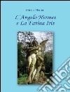 L’Angelo Hermes e La Fatina Iris. E-book. Formato EPUB ebook