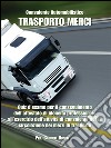 Consulente Automobilistico Trasporto Merci. E-book. Formato PDF ebook