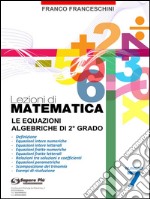 Lezioni di Matematica 7 - Le equazioni algebriche di secondo grado. E-book. Formato PDF