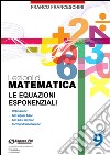 Lezioni di matematica 9 - Le Equazioni Esponenziali. E-book. Formato PDF ebook di Franco Franceschini