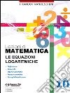 Lezioni di matematica 10 - Le Equazioni Logaritmiche. E-book. Formato PDF ebook