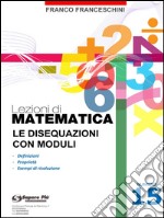 Lezioni di matematica 15 - Le Disequazioni con Moduli. E-book. Formato PDF ebook