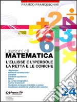 Lezioni di matematica 24 - L'ellisse e l'iperbole - La Retta e le Coniche. E-book. Formato PDF ebook