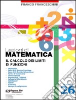 Lezioni di matematica 26 - Il Calcolo dei Limiti di Funzioni. E-book. Formato PDF ebook