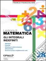 Lezioni di matematica 28 - Gli Integrali Indefiniti. E-book. Formato PDF ebook