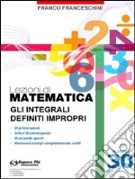 Lezioni di matematica 30 - Gli Integrali Definiti Impropri. E-book. Formato PDF ebook