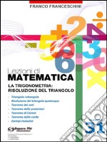 Lezioni di matematica 31 - La Trigonometria: risoluzione del triangolo. E-book. Formato PDF ebook