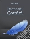 Racconti comici. E-book. Formato PDF ebook di Matteo Lolli