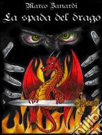 La spada del drago. E-book. Formato PDF ebook di Marco Zanardi