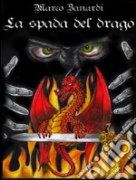 La spada del drago. E-book. Formato PDF ebook