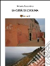 La città di Loguma. E-book. Formato PDF ebook di Antonio Accordino