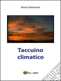 Taccuino Climatico. E-book. Formato PDF ebook di Mario Delmonte