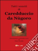 Tutti i sonetti di Caredduccio da Nùgoro. E-book. Formato PDF ebook