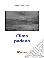 Clima Padano. E-book. Formato PDF ebook