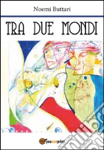 Tra due mondi. E-book. Formato PDF ebook