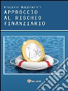 Approccio al rischio finanziario. E-book. Formato PDF ebook