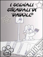 I segnali stradali di Dadoll. E-book. Formato EPUB ebook