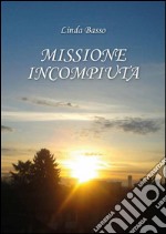 Missione incompiuta. E-book. Formato PDF ebook