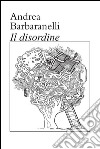 Il disordine. E-book. Formato EPUB ebook di Andrea Barbaranelli