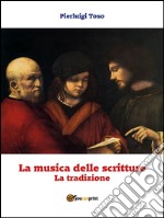 La musica delle scritture - La tradizione. E-book. Formato EPUB ebook