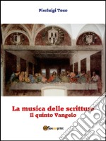 La musica delle scritture - Il quinto Vangelo. E-book. Formato EPUB ebook