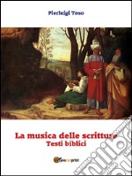 La musica delle scritture - Testi biblici. E-book. Formato EPUB ebook