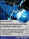 Soluzioni pratiche per le opzioni binarie. E-book. Formato EPUB ebook di Sonia Salerno